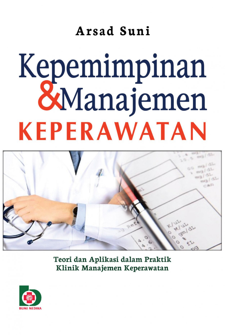 Kepemimpinan dan Manajemen Keperawatan: Teori dan Aplikasi dalam Praktek Klinik Manajemen Keperawatan